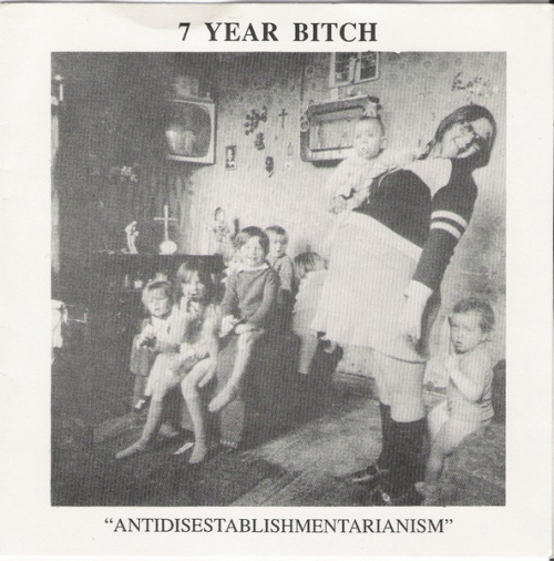 7 Year Bitch : Antidisestablishmentarianism